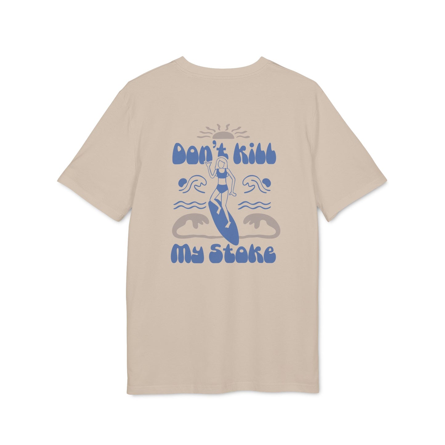 Don't kill my stoke Unisex T-shirt made from 100% organic cotton